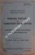 Working Timetable of Mandatory Train Service - Section G, Passenger and Parcels - Central Division Suburban Lines and branches, 5 May 1975 to 2 May 1976 by British Railways Southern Region